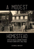A Modest Homestead: Life in Small Adobe Homes in Salt Lake City, 1850-1897