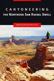 Canyoneering The Northern San Rafael Swell
