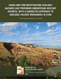 Guidelines for Investigating Geologic Hazards and Preparing Engineering-Geology Reports, with a Suggested Approach to Geologic-Hazard Ordinances in Utah (C-122)