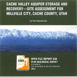 Cache Valley Aquifer Storage and Recovery-Site Assessment for Millville City, Cache County, Utah (OFR-636)