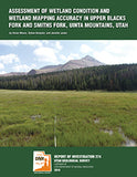 Assesment of Wetland Condition and Wetland Mapping Accuracy in Upper Blacks Fork and Smiths Fork, Uinta Mountains, Utah (RI-274)