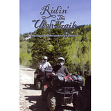 Ridin' the Utah Trails: A Planning Guide for ATV and Motorcycle Enthusiasts