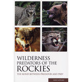 Wilderness Predators of the Rockies: The Bond Between Predator and Prey