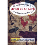 A Practical Guide to Living on an Acre: The Self-Reliant Life