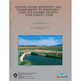 Ground-water sensitivity and vulnerability to pesticides, Utah and Goshen Valleys, Utah County, Utah (MP 02-10)