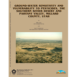 Ground-water sensitivity and vulnerability to pesticides, the southern Sevier Desert and Pahvant Valley, Millard County, Utah (MP 03-1)