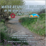 Water-Resource Bulletins of the Utah Geological Survey, 1962 to 1987 (OFR-465)