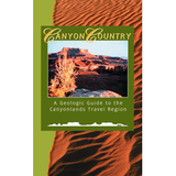 Canyon Country: a geologic guide to the Canyonlands travel region (PI-34)