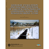 Geologic evaluation and hazard potential of liquefaction-induced landslides along the Wasatch Front, Utah (SS-104)