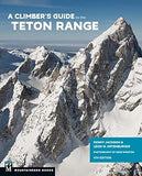 A Climber's Guide To The Teton Range: 4th Edition