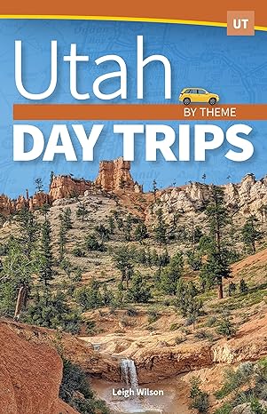Utah Day Trips: By Theme