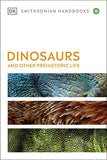 DK Smithsonian Handbook: Dinosaurs and Other Prehistoric Life