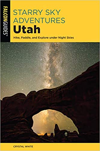 Starry Sky Adventures Utah: Hike, Paddle, and Explore under Night Skies