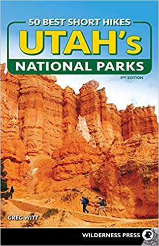 50 Best Short Hikes: Utah's National Parks, 3rd Edition