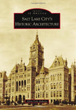 Salt Lake City's Historic Architecture (Images of America)