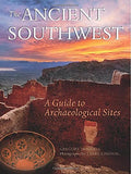 The Ancient Southwest: A Guide to Archaeological Sites