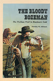 Bloody Bozeman: The Perilous Trail to Montana's Gold