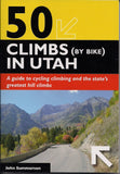 50 Climbs (By Bike) in Utah (Complete Guide to Climbing by Bike)