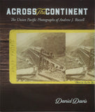 Across the Continent: The Union Pacific Photographs of Andrew Joseph Russell