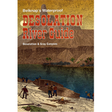 Belknap's Waterproof Desolation River Guide: Desolation & Gray Canyons