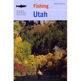 Fishing Utah: An Angler's Guide to More than 170 Sites