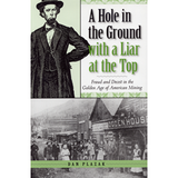 A Hole in the Ground with a Liar at the Top: Fraud and Deceit in the Golden Age of American Mining