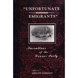 Unfortunate Emigrant: Narratives of the Donner Party