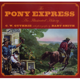 The Pony Express: An Illustrated History