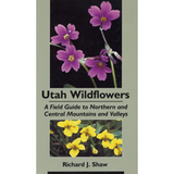 Utah Wildflowers: A Field Guide to Northern and Central Mountains and Valleys