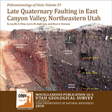 Paleoseismology of Utah, Volume 19: Late Quaternary faulting in East Canyon Valley, Northern Utah (MP 10-5)