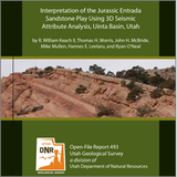 Interpretation of the Jurassic Entrada Sandstone play using 3D seismic attribute analysis, Uinta Basin, Utah (OFR-493)